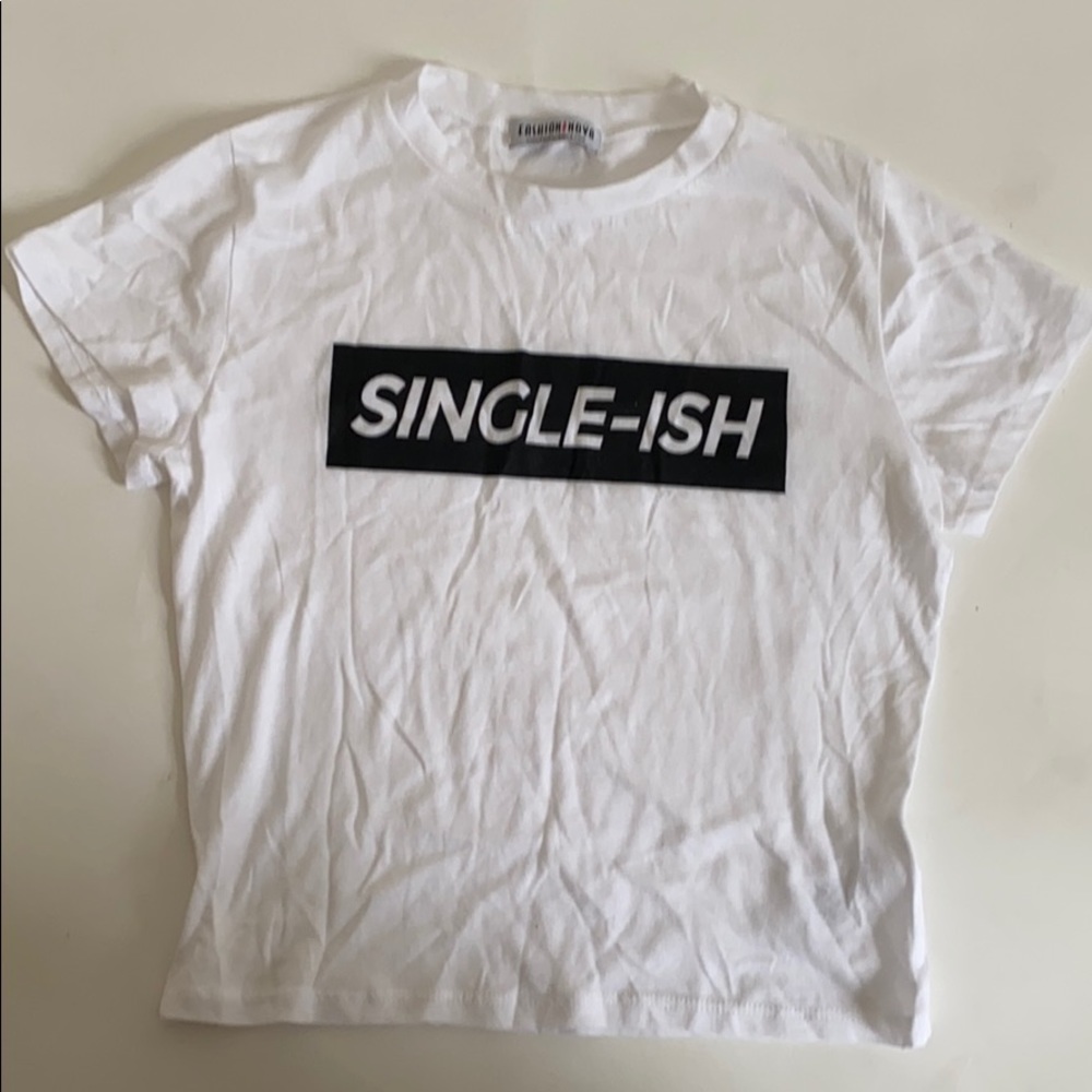 Single-ish fashion nova crop top